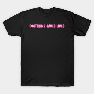 fostering saves lives pink T-Shirt